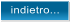 indietro...