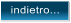 indietro...